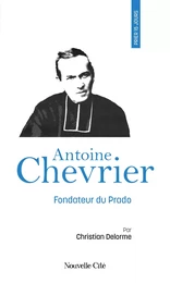 Prier 15 jours avec Antoine Chevrier