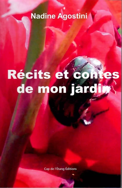 Récits et contes de mon jardin - Nadine AGOSTINI - CAP DE L'ETANG