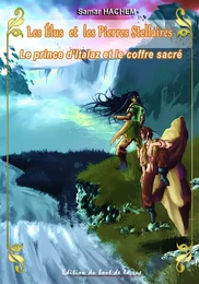 Les élus et les Pierres stellaires tome IV- Le prince d'italaz et le coffre sacré