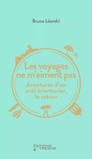 Les voyages ne m'aiment pas - Bruno Leandri - TRESOR