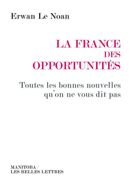 La France des opportunités - Erwan Le Noan - Manitoba