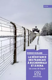 La Résistance des Français à Buchenwald et à Dora