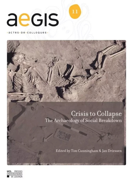 CRISIS TO COLLAPSE. THE ARCHAEOLOGY OF SOCIAL BREAKDOWN -  - PU LOUVAIN