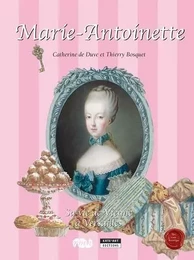 LA REINE MARIE ANTOINETTE, SA VIE DE VIENNE A VERSAILLES