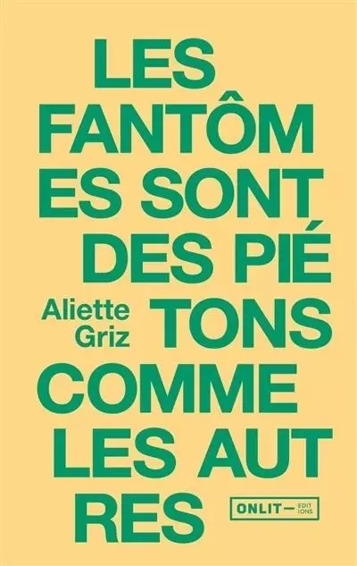 LES FANTOMES SONT DES PIETONS COMME LES AUTRES -  GRIZ ALIETTE - ONLIT