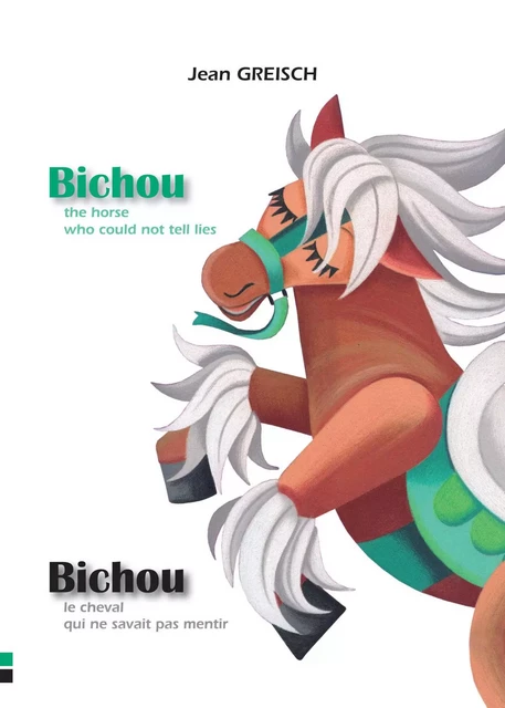 Bichou, le cheval qui ne savait pas mentir / Bichou, the horse who could not tell lies - Jean Greisch - IPAGINE