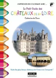 LE PETIT GUIDE DES CHATEAUX DE LA LOIRE