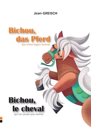 Bichou, le cheval qui ne savait pas mentir / Bichou, das Pferd, das nicht lügen konnte