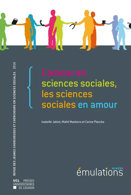 EMULATIONS NUMERO 18 - L'AMOUR EN SCIENCES SOCIALES, LES SCIENCES SOCIALES EN AMOUR -  - PU LOUVAIN