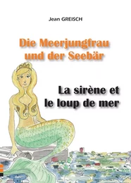 La sirène et le loup de mer / Die Meerjungfrau und der Seebär