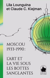 Moscou 1933-1990: L’art et la vie sous les bottes sanglantes