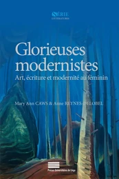 Glorieuses modernistes - art, écriture et modernité au féminin