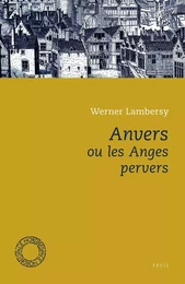 ANVERS OU LES ANGES PERVERS