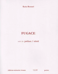 Fugace. Suivi de : Préface / Ohrid