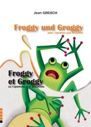 Froggy et Groggy - ou l'optimiste et le pessimiste/ Froggy und Groggy - der Optimist und Pessimist