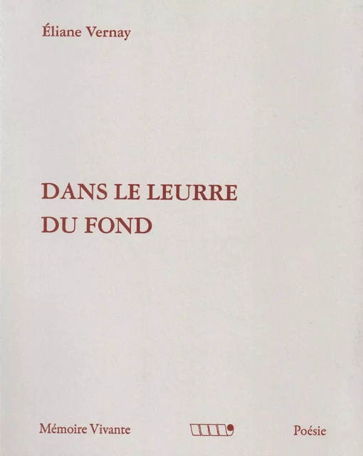 Dans le leurre du fond - VERNAY ELIANE - MEMOIRE VIVANTE