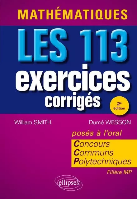 Mathématiques. Les 113 exercices corrigés du Concours Communs Polytechniques - William Smith, Dumè Wesson - EDITION MARKETING