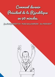 Comment devenir président de la république en 90 minutes