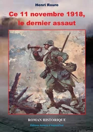 Ce 11 novembre 1918, le dernier assaut