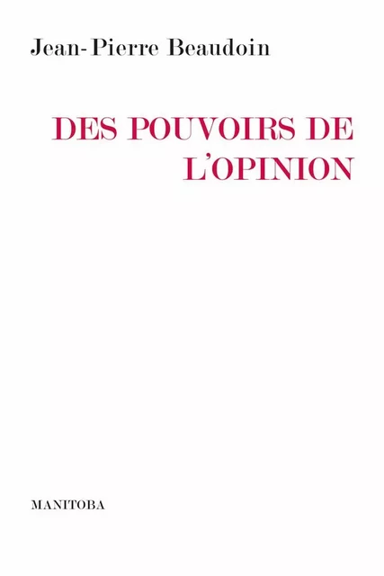 Des pouvoirs de l'opinion - Jean-Pierre Beaudoin - Manitoba