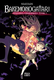 Bakemonogatari - Légendes chimériques : Livre 1