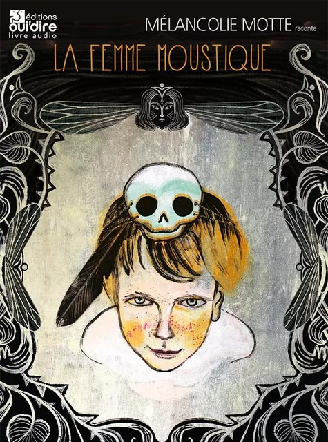 La femme moustique - Mélancolie Motte - Ouï Dire