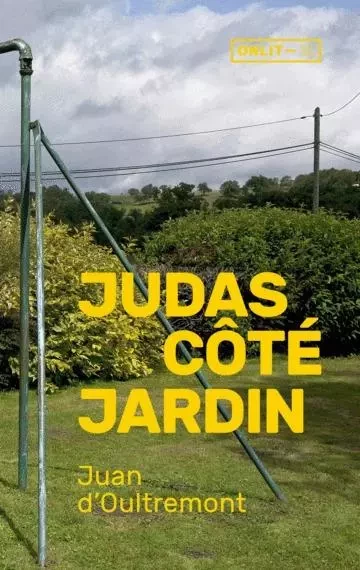 Judas côté jardin - JUAN D' OULTREMONT - ONLIT