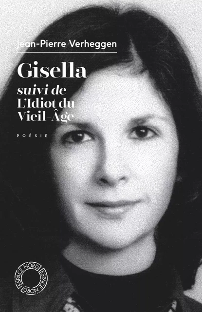 Gisella suivi de L'idiot du vieil âge - Jean-Pierre Verheggen - ESPACE NORD