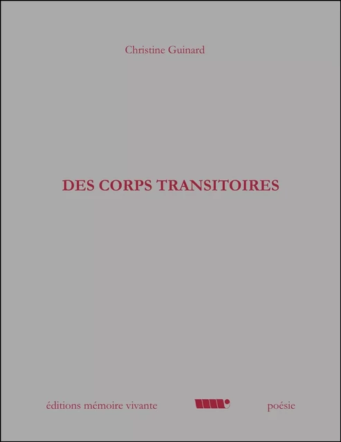 DES CORPS TRANSITOIRES - Christine Guinard - MEMOIRE VIVANTE EDITIONS