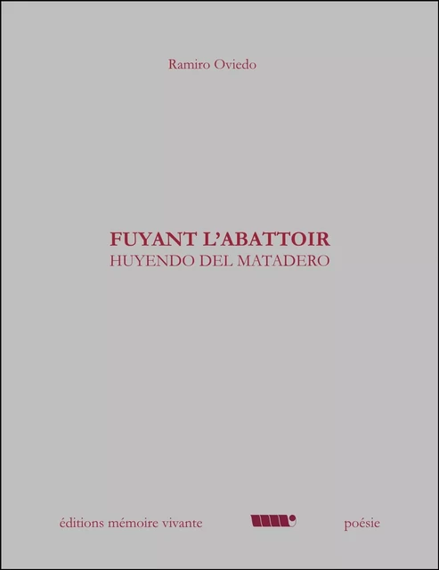 FUYANT L'ABATTOIR - Ramiro Oviedo - MEMOIRE VIVANTE EDITIONS