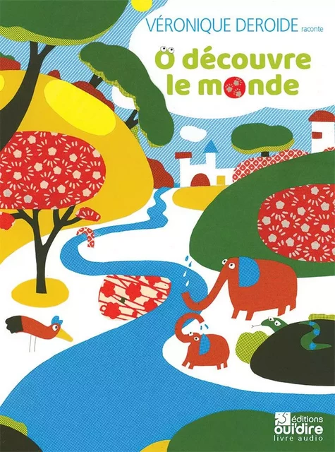 O découvre le monde - Véronique Deroide - Ouï Dire