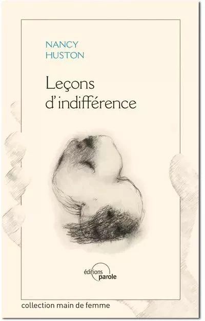 LECONS D'INDIFFERENCE - Nancy Huston - PAROLE