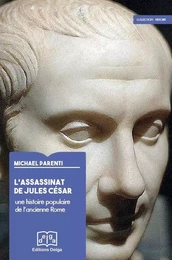 L'Assassinat de Jules César. Une histoire populaire de l'ancienne Rome