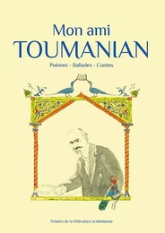 Mon ami Toumanian - poèmes, ballades et contes