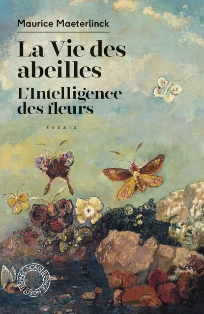 La Vie des abeilles / L'Intelligence des fleurs - Maurice Maeterlinck - ESPACE NORD