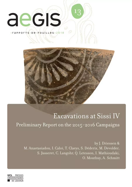 AEGIS 13 EXCAVATIONS AT SISSI IV -  - PU LOUVAIN