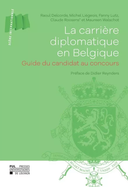 La Carrière diplomatique en Belgique - Raoul Delcorde, Michel Liègeois, Fanny Lutz, Maureen Walschot - PU LOUVAIN