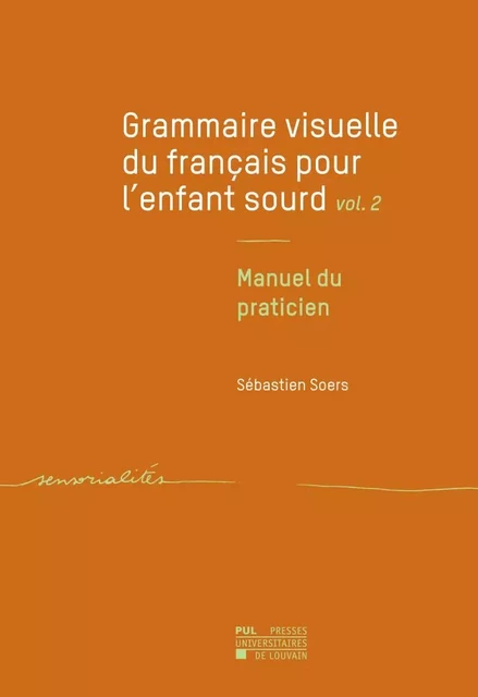 Grammaire visuelle du français pour l'enfant sourd vol. 2 - Sébastien Soers - PU LOUVAIN