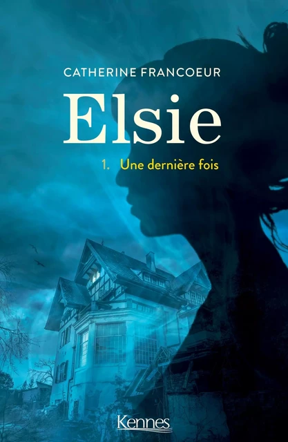 Elsie T01 - Catherine Francoeur - KENNES LES 3 AS