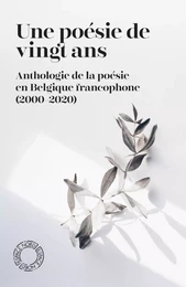 Une poésie de vingt ans-Anthologie de la poésie en Belgique