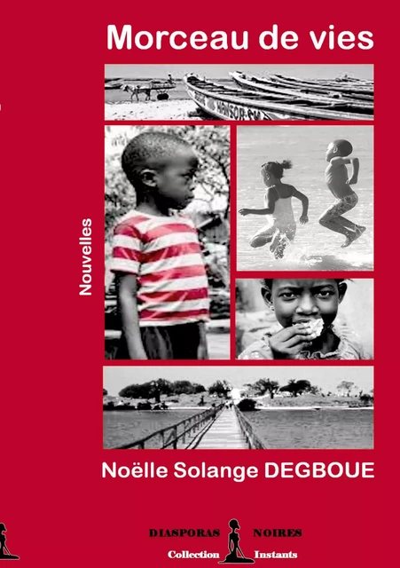 Morceau de vies - Noëlle Solange Degboue - DIASPORAS NOIRE