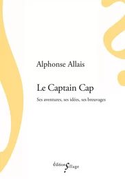 Le Captain Cap: ses aventures, ses idées, ses breuvages