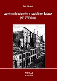 Les commanderies templière et hospitalière de Bordeaux (XIIe-XVIIIe siècle)