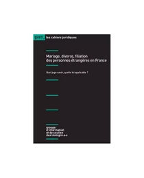 Mariage, divorce, filiation des personnes étrangères en France : quel juge saisir, quelle loi applic