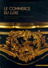 Le commerce du luxe - production, exposition et circulation des objets précieux du Moyen âge à nos jours