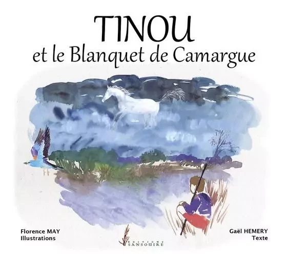 Tinou et le blanquet de camargue - HEMERY,FLORENCE GAEL - Sansouïre