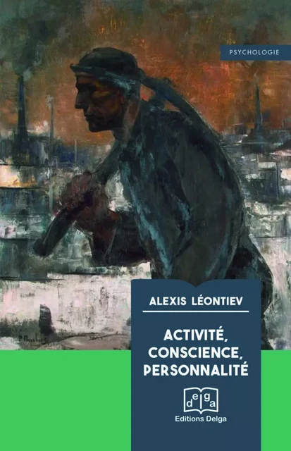 Activité, conscience, personnalité - Alexis Léontiev - DELGA