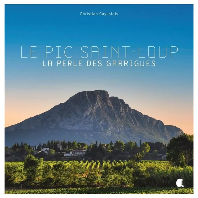 Le pic Saint-Loup, la perle des garrigues - Christian Cayssiols - ALCIDE