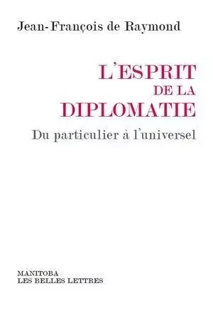 L'Esprit de la diplomatie - Jean-François Raymond - Manitoba