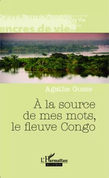 A la source de mes mots, le fleuve Congo